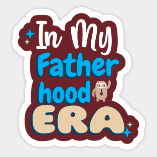 In My Fatherhood Era Sticker